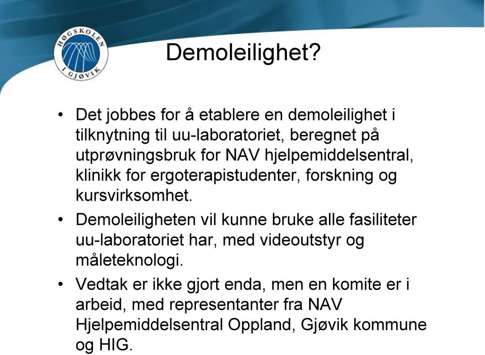 NAV hjelpemiddelsentral, klinikk for ergoterapistudenter, forskning og kursvirksomhet.