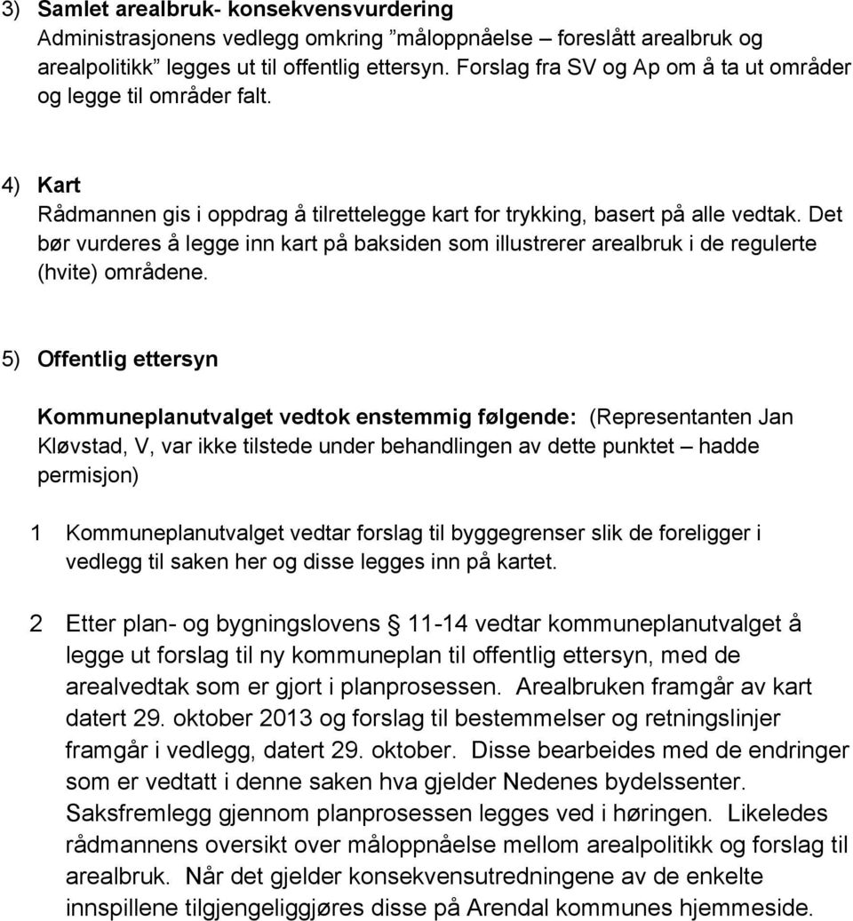 Det bør vurderes å legge inn kart på baksiden som illustrerer arealbruk i de regulerte (hvite) områdene.