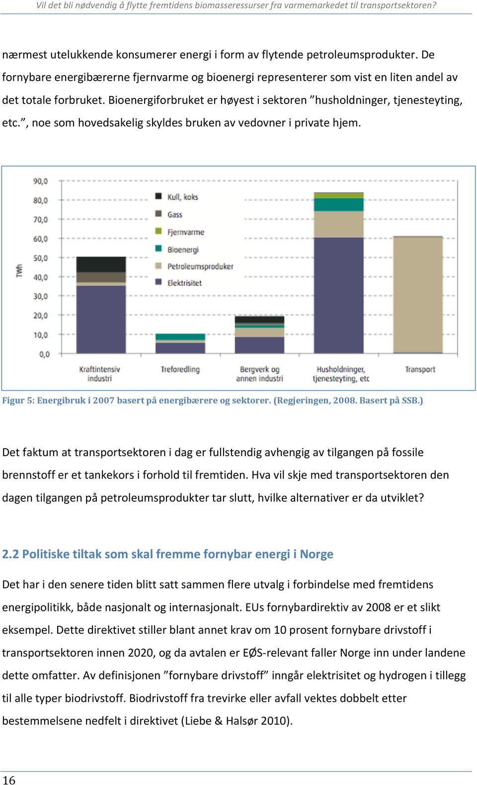 Figur 5: Energibruk i 2007 basert på energibærere og sektorer. (Regjeringen, 2008. Basert på SSB.