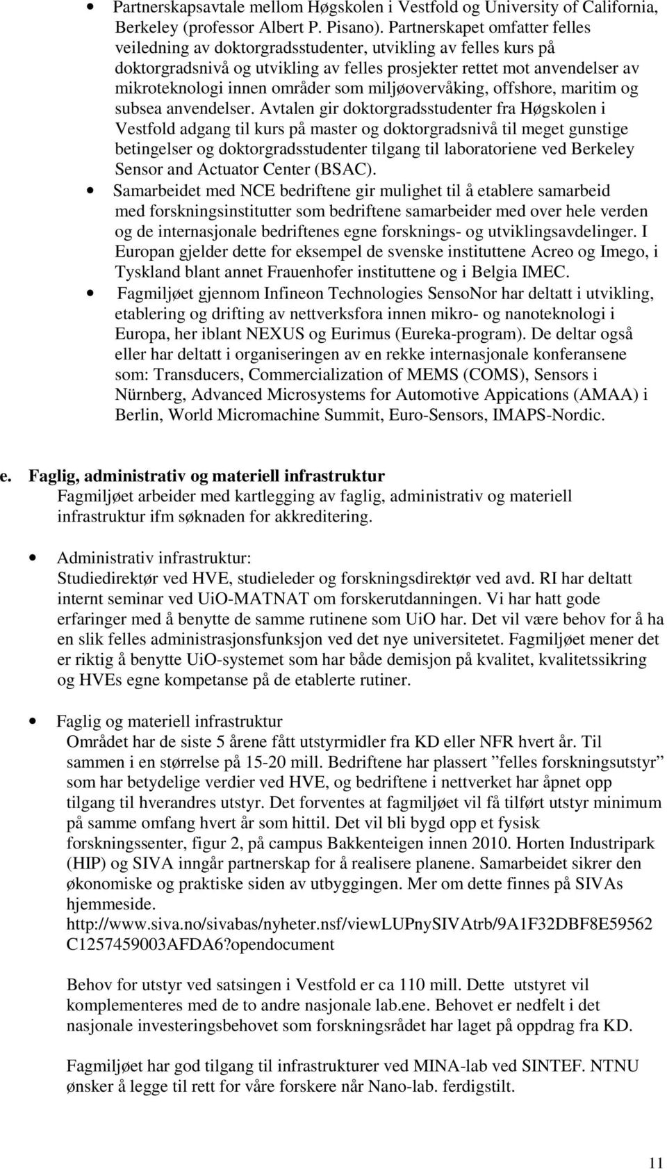 som miljøovervåking, offshore, maritim og subsea anvendelser.