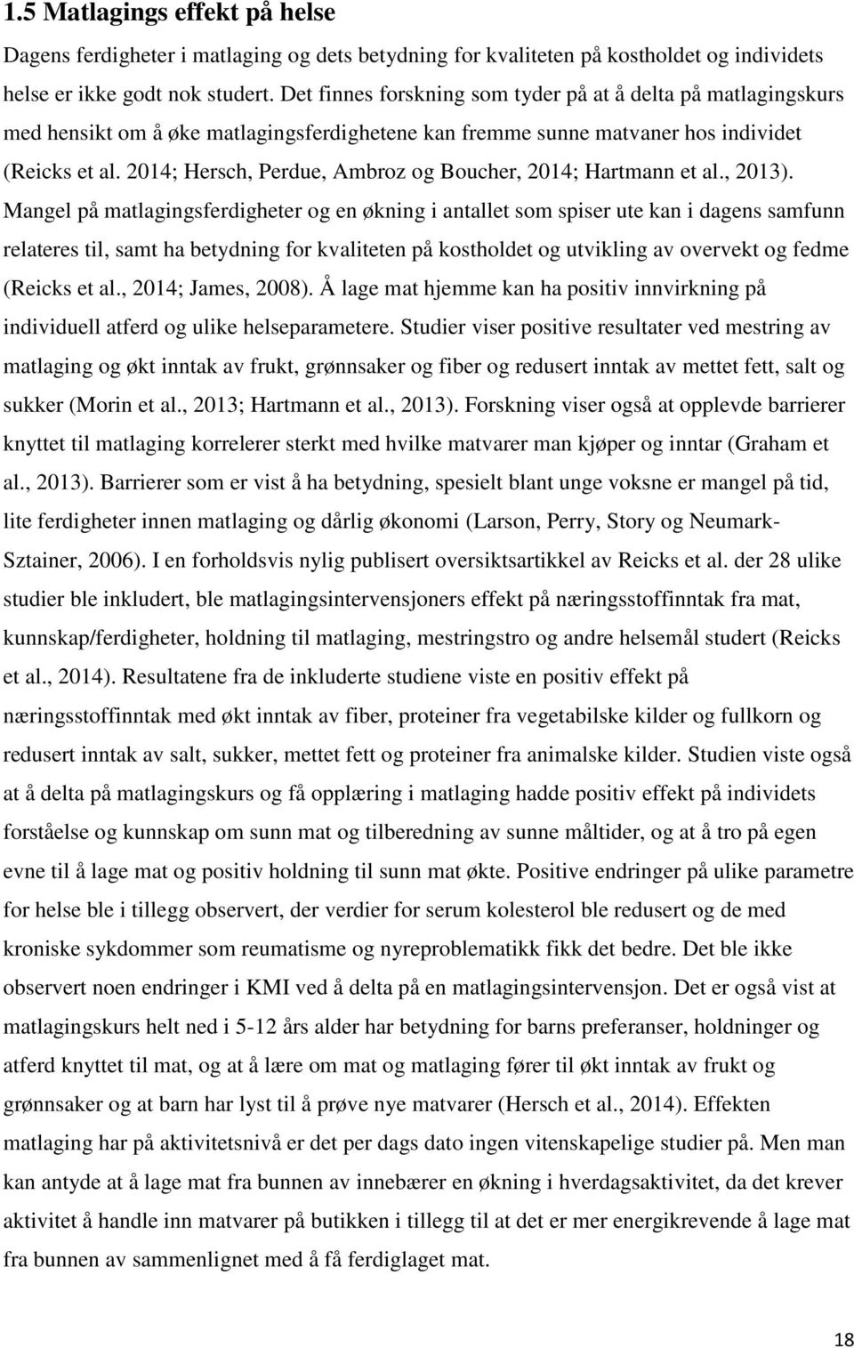 2014; Hersch, Perdue, Ambroz og Boucher, 2014; Hartmann et al., 2013).