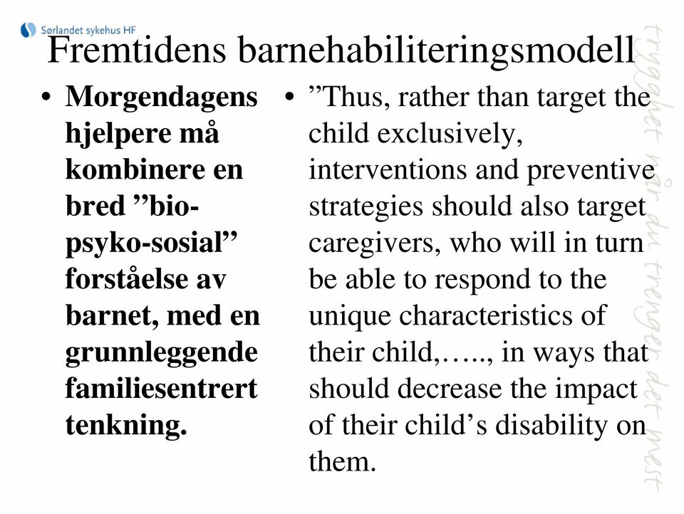 Thus, rather than target the child exclusively, interventions and preventive strategies should also target