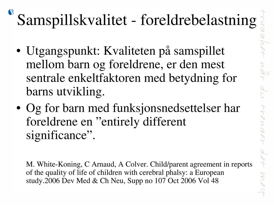 Og for barn med funksjonsnedsettelser har foreldrene en entirely different significance. M.