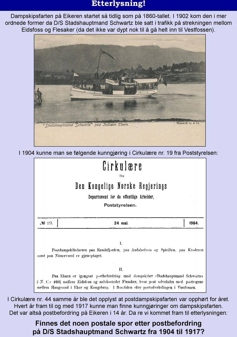 Vestfossen). I 1904 kunne man se følgende kunngjøring i Cirkulære nr. 19 fra Poststyrelsen: I Cirkulære nr.