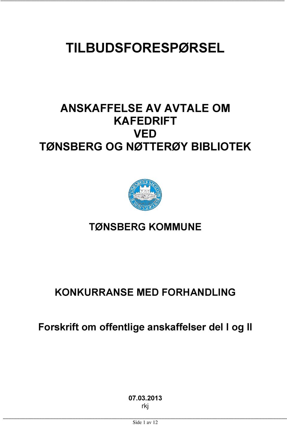 TØNSBERG KOMMUNE KONKURRANSE MED FORHANDLING