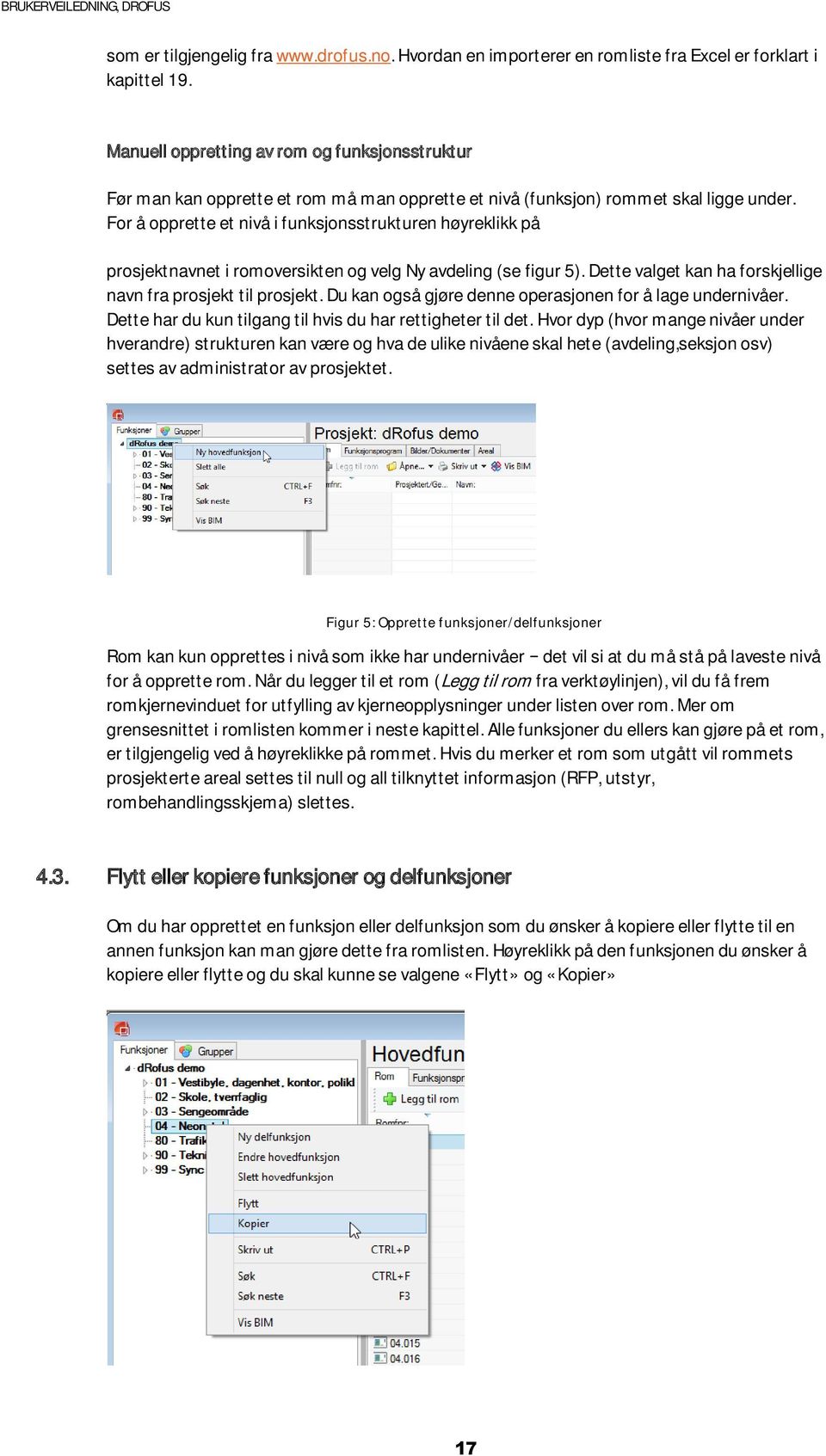 For å opprette et nivå i funksjonsstrukturen høyreklikk på prosjektnavnet i romoversikten og velg Ny avdeling (se figur 5). Dette valget kan ha forskjellige navn fra prosjekt til prosjekt.