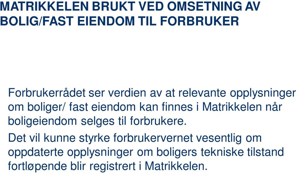 når boligeiendom selges til forbrukere.