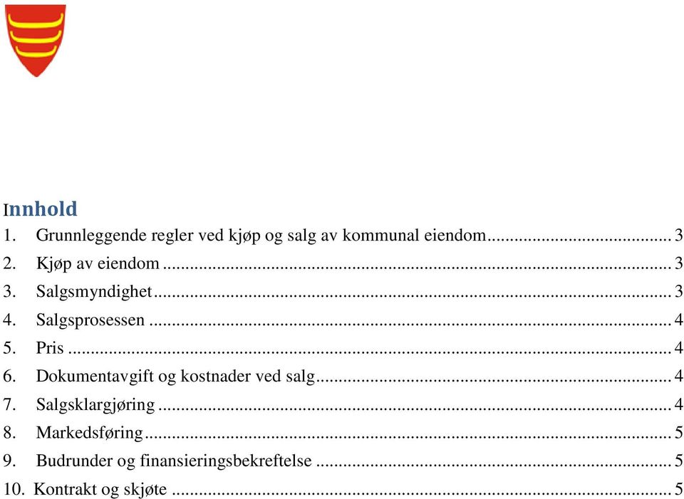 Dokumentavgift og kostnader ved salg... 4 7. Salgsklargjøring... 4 8.