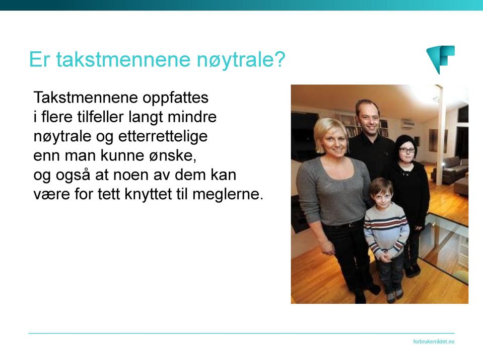 mindre nøytrale og etterrettelige enn man kunne