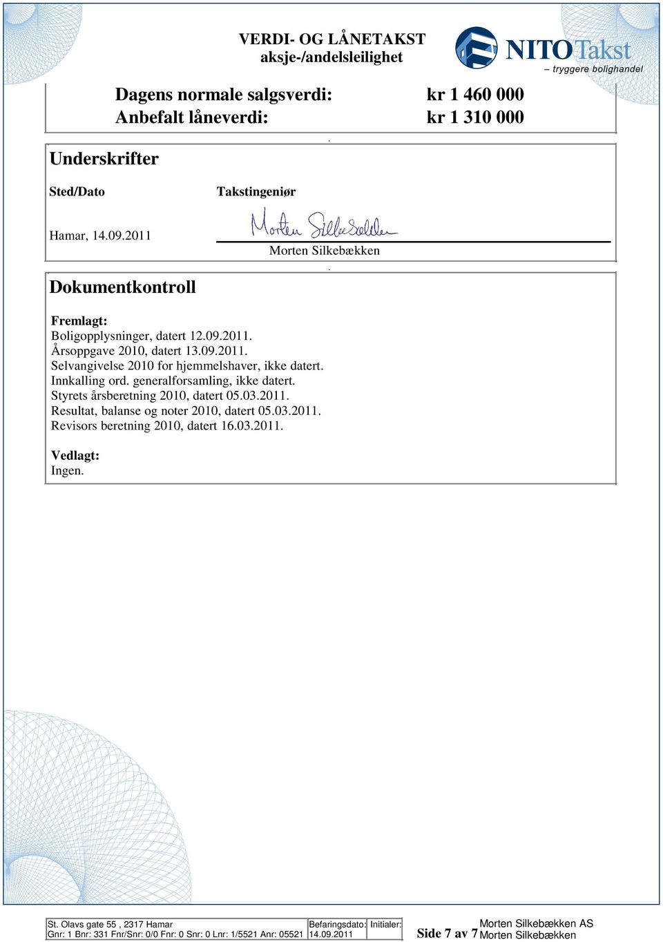 Innkalling ord generalforsamling, ikke datert Styrets årsberetning 010, datert 0503011 Resultat, balanse og noter 010, datert 0503011 Revisors