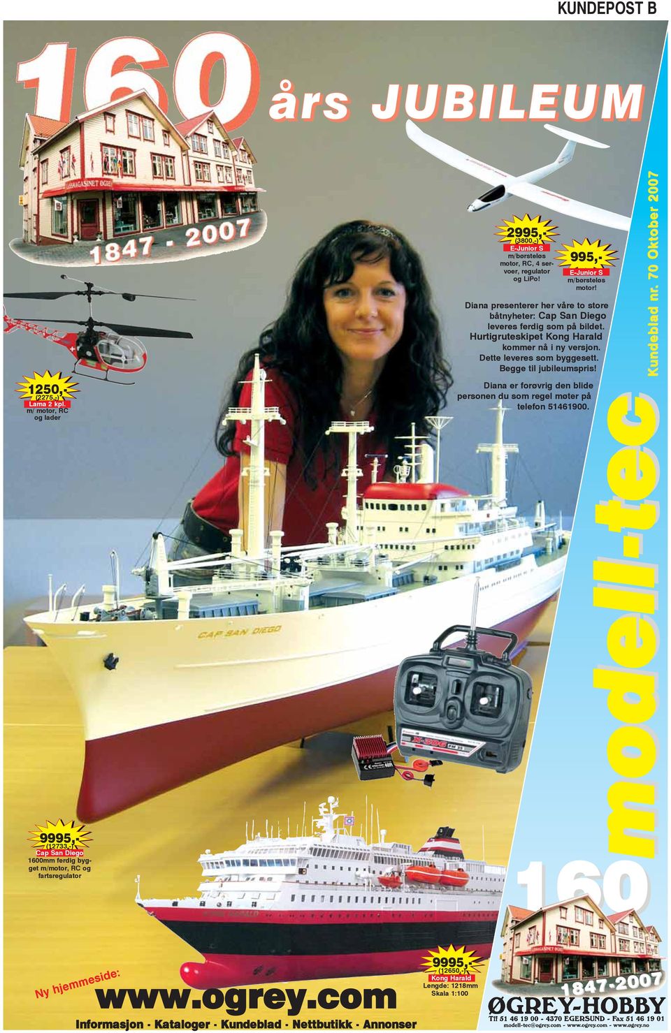 995,- E-Junior S m/børsteløs motor! Diana presenterer her våre to store båtnyheter: Cap San Diego leveres ferdig som på bildet. Hurtigruteskipet Kong Harald kommer nå i ny versjon.