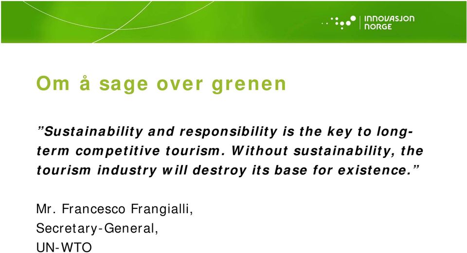 Without sustainability, the tourism industry will destroy