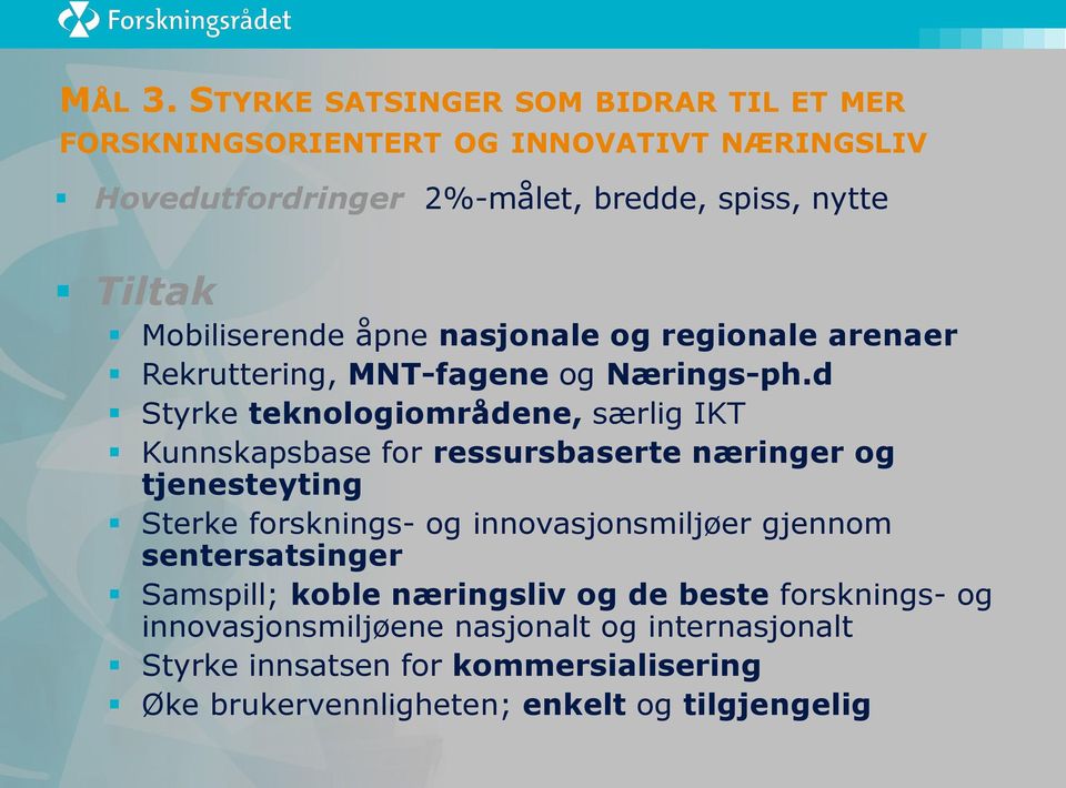 Mobiliserende åpne nasjonale og regionale arenaer Rekruttering, MNT-fagene og Nærings-ph.