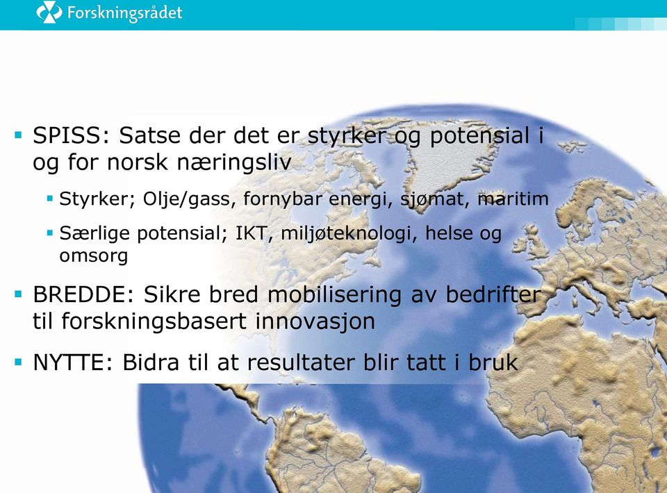 IKT, miljøteknologi, helse og omsorg BREDDE: Sikre bred mobilisering av