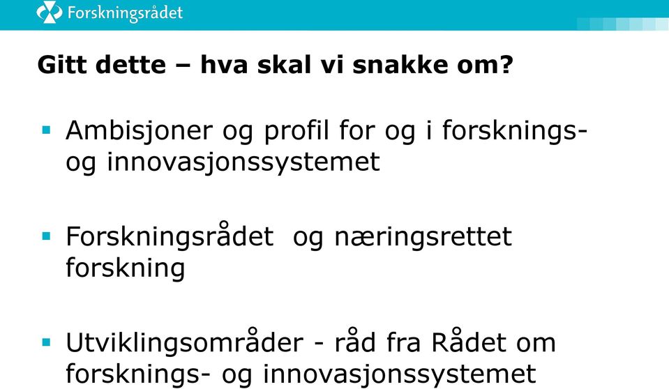 innovasjonssystemet Forskningsrådet og næringsrettet