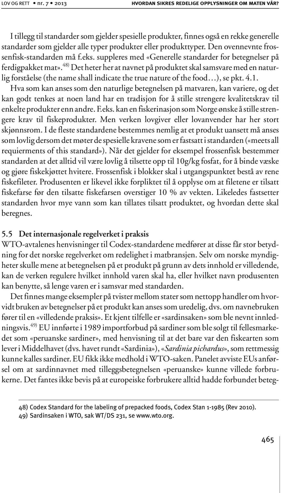 suppleres med «Generelle standarder for betegnelser på ferdigpakket mat».