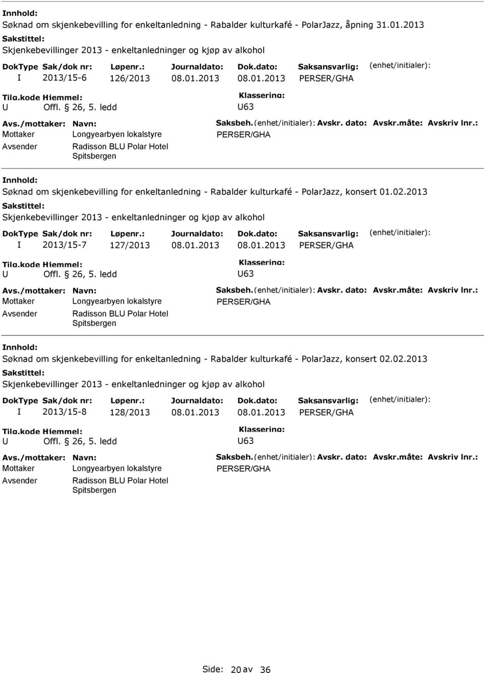 26, 5. ledd 63 vs./mottaker: Navn: Saksbeh. vskr. dato: vskr.måte: vskriv lnr.