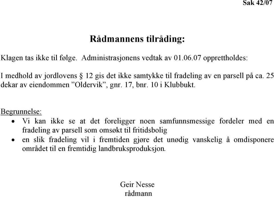 25 dekar av eiendommen Oldervik, gnr. 17, bnr. 10 i Klubbukt.