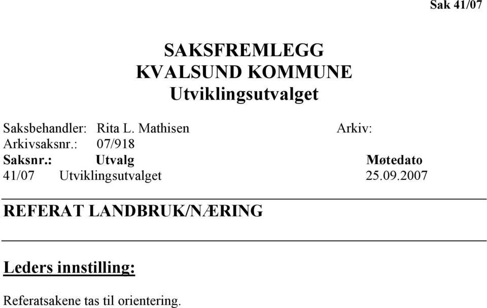 : 07/918 Saksnr.: Utvalg Møtedato 41/07 Utviklingsutvalget 25.09.