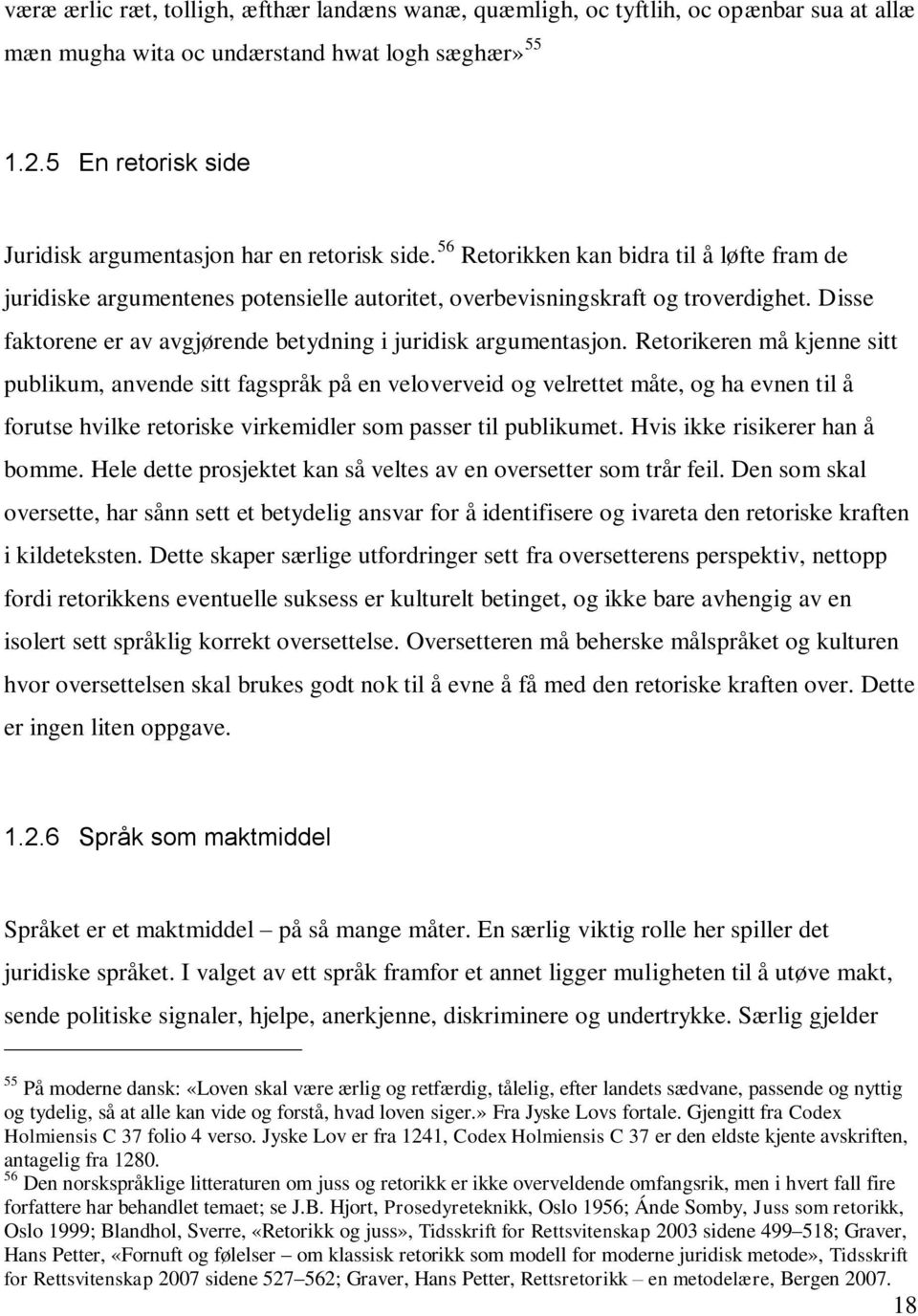 Disse faktorene er av avgjørende betydning i juridisk argumentasjon.