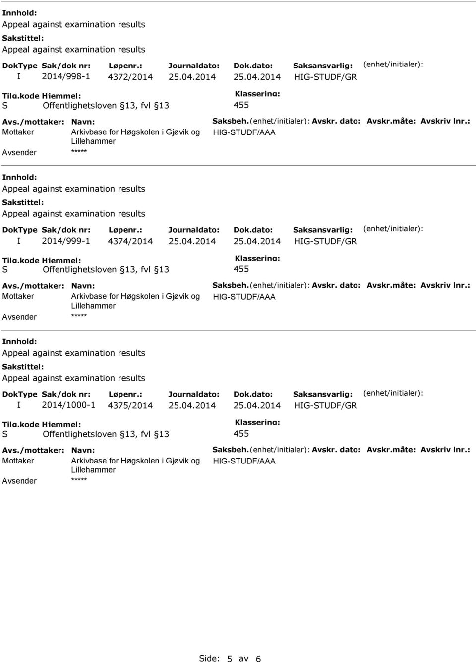 Arkivbase for Høgskolen i Gjøvik og HG-TUDF/AAA nnhold: 2014/1000-1