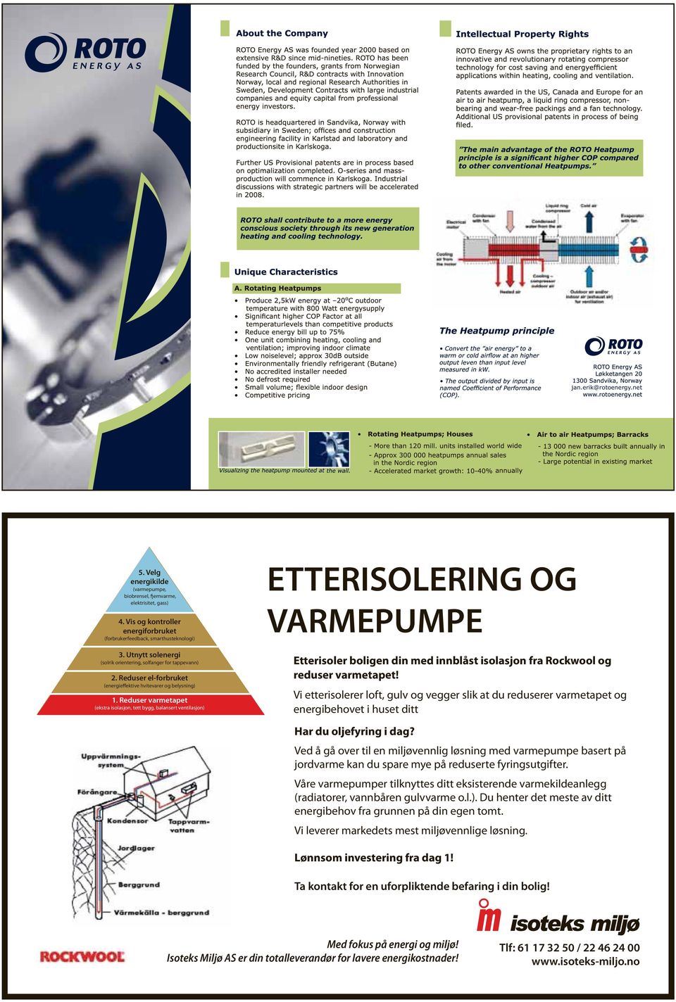 Reduser varmetapet (ekstra isolasjon, tett bygg, balansert ventilasjon) ETTERISOLERING OG VARMEPUMPE Etterisoler boligen din med innblåst isolasjon fra Rockwool og reduser varmetapet!