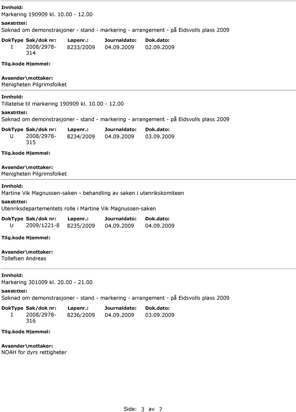 00 315 8234/2009 Menigheten Pilgrimsfolket Martine Vik Magnussen-saken - behandling av saken i