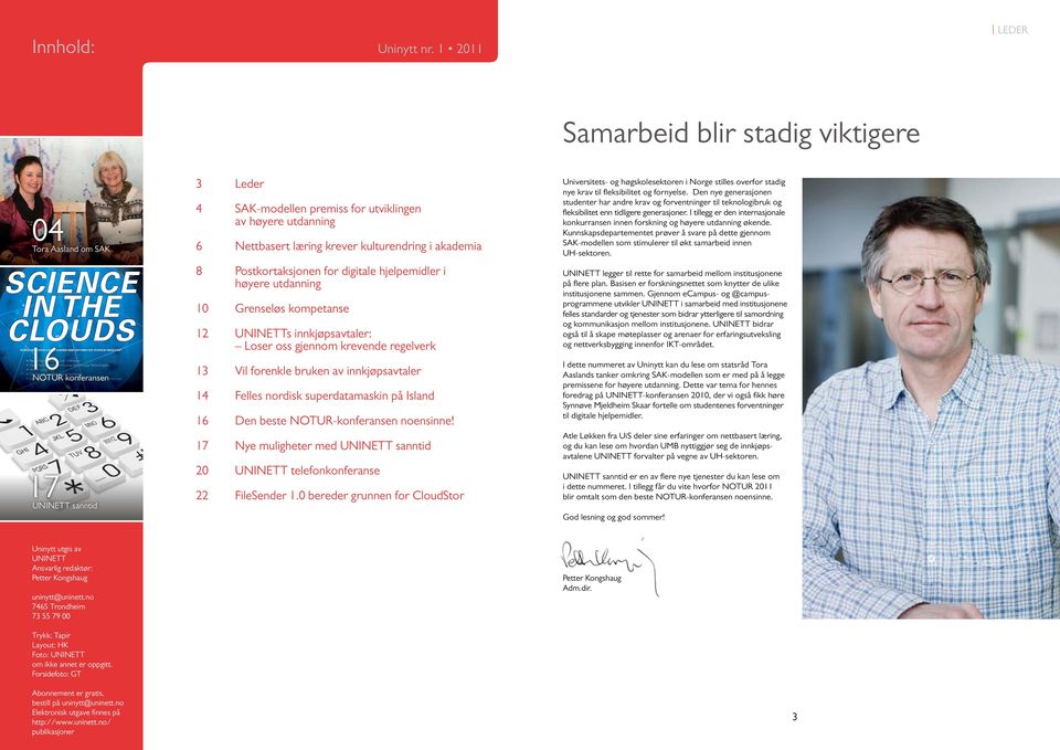 Norway High Performance Computing and Storage Technologies Green computing Distributed computing and services Enabling science with virtualized compute and storage resources NOTUR konferansen www.