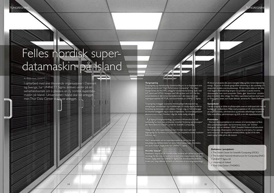 Tungregning Tungregning og vitenskapelig databehandling er to av begrepene som brukes på norsk om High Performance Computing.