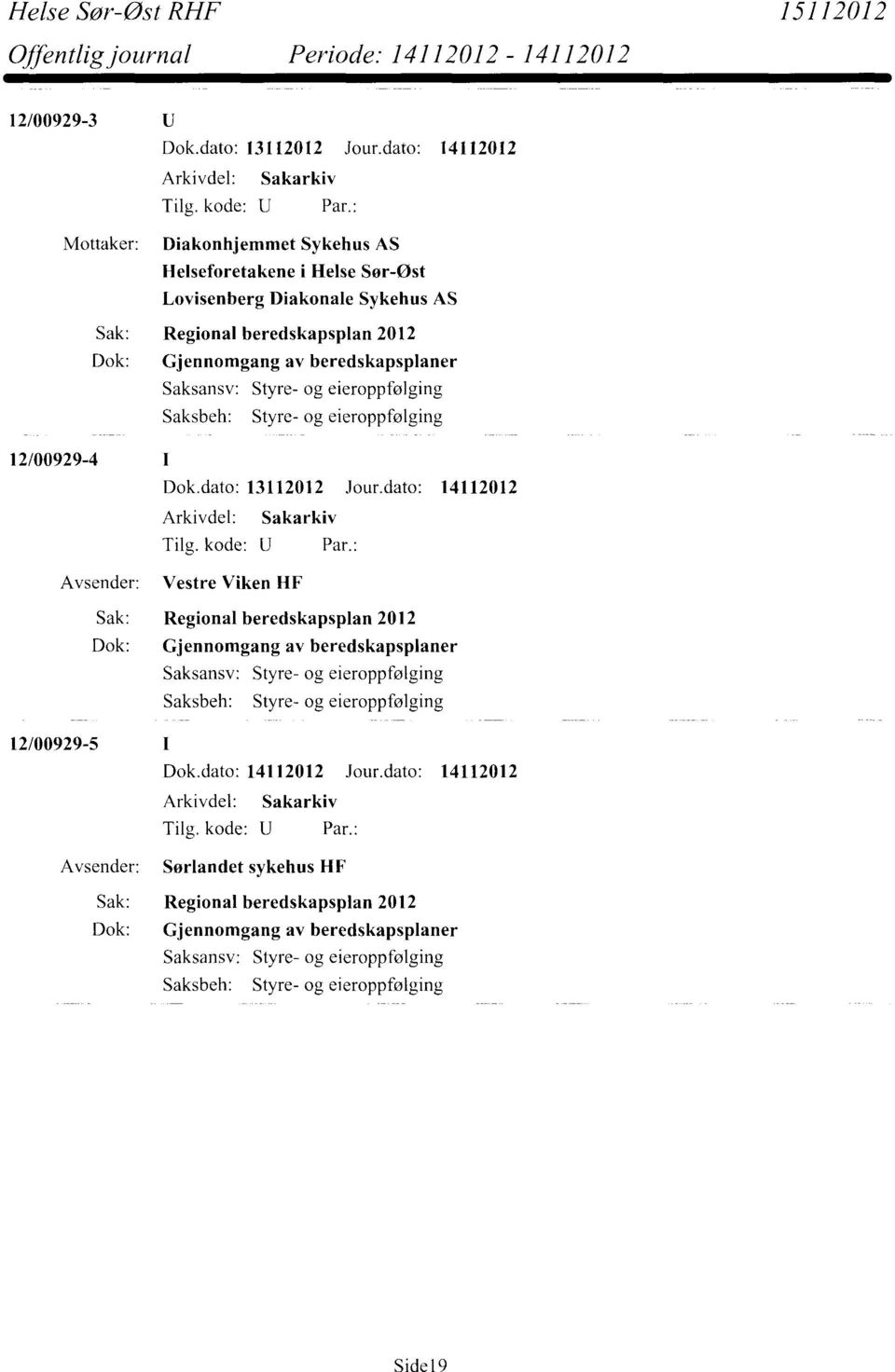 beredskapsplaner Styre- og eieroppfølging Styre- og eieroppfølging 12/00929-4 Dok.dato: 13112012 Jour.