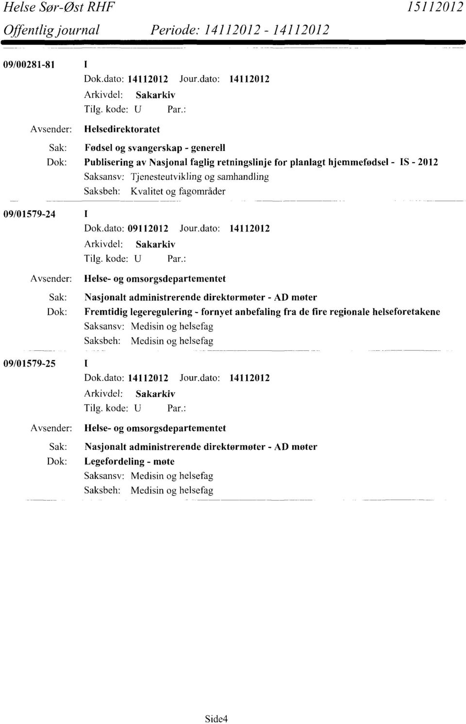 samhandling Kvalitet og fagområder 09/01579-24 Dok.dato: 09112012 Jour.