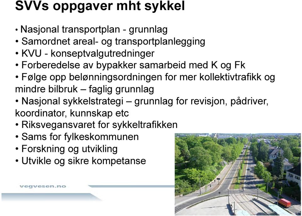 kollektivtrafikk og mindre bilbruk faglig grunnlag Nasjonal sykkelstrategi grunnlag for revisjon, pådriver,