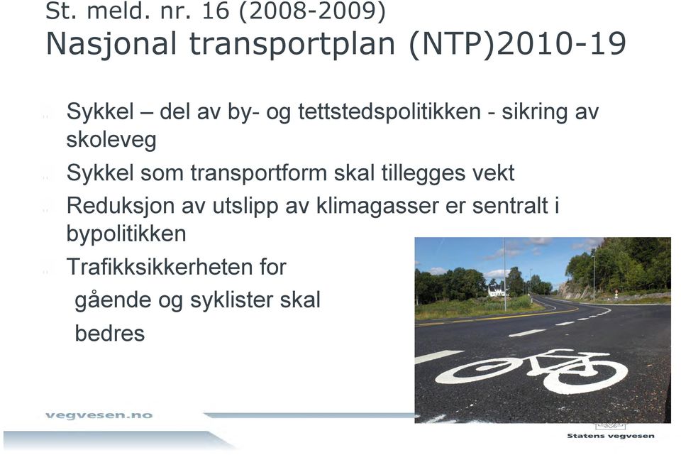 tettstedspolitikken - sikring av skoleveg " Sykkel som transportform skal