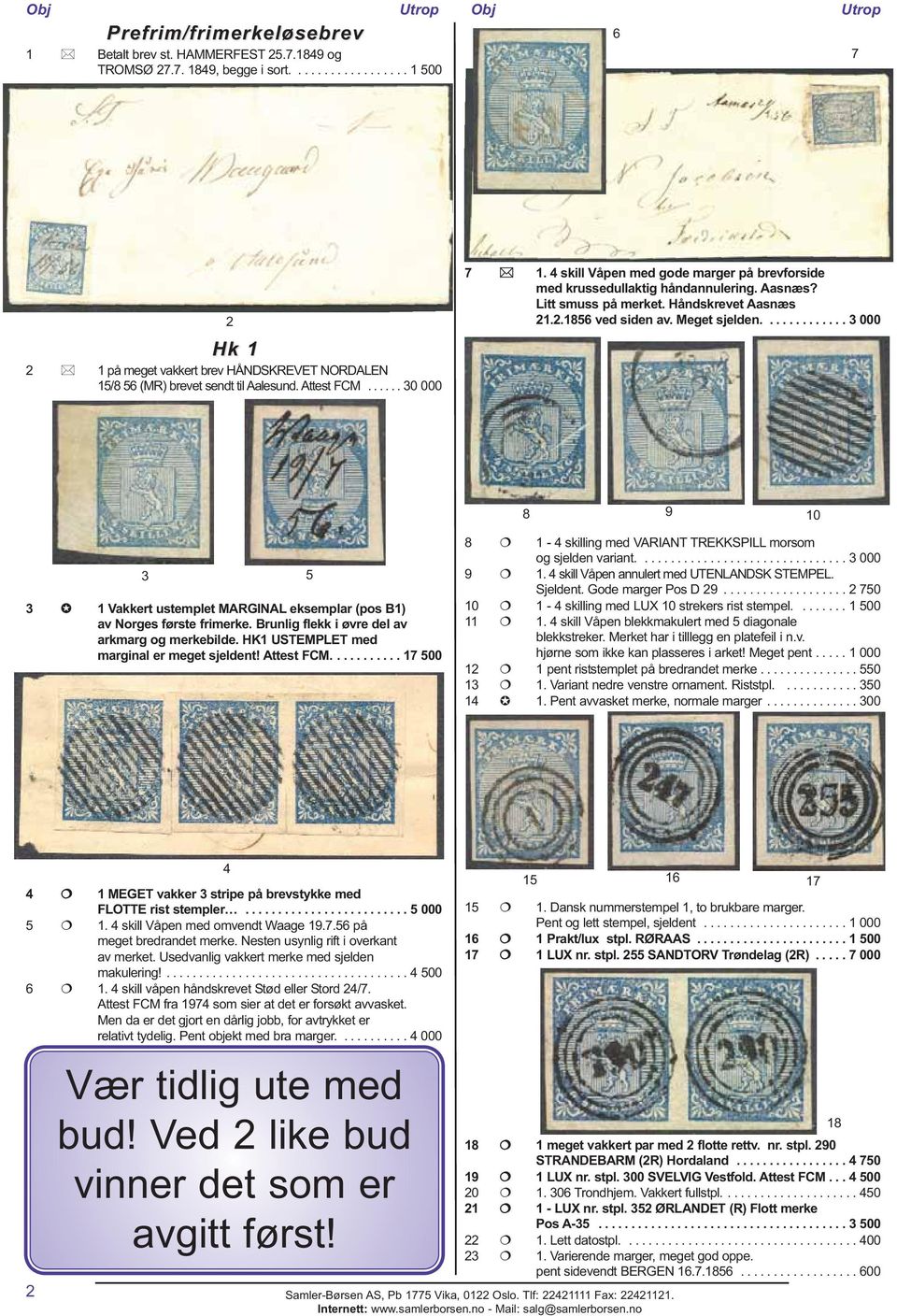 4 skill Våpen med gode marger på brevforside med krussedullaktig håndannulering. Aasnæs? Litt smuss på merket. Håndskrevet Aasnæs 21.2.1856 ved siden av. Meget sjelden.