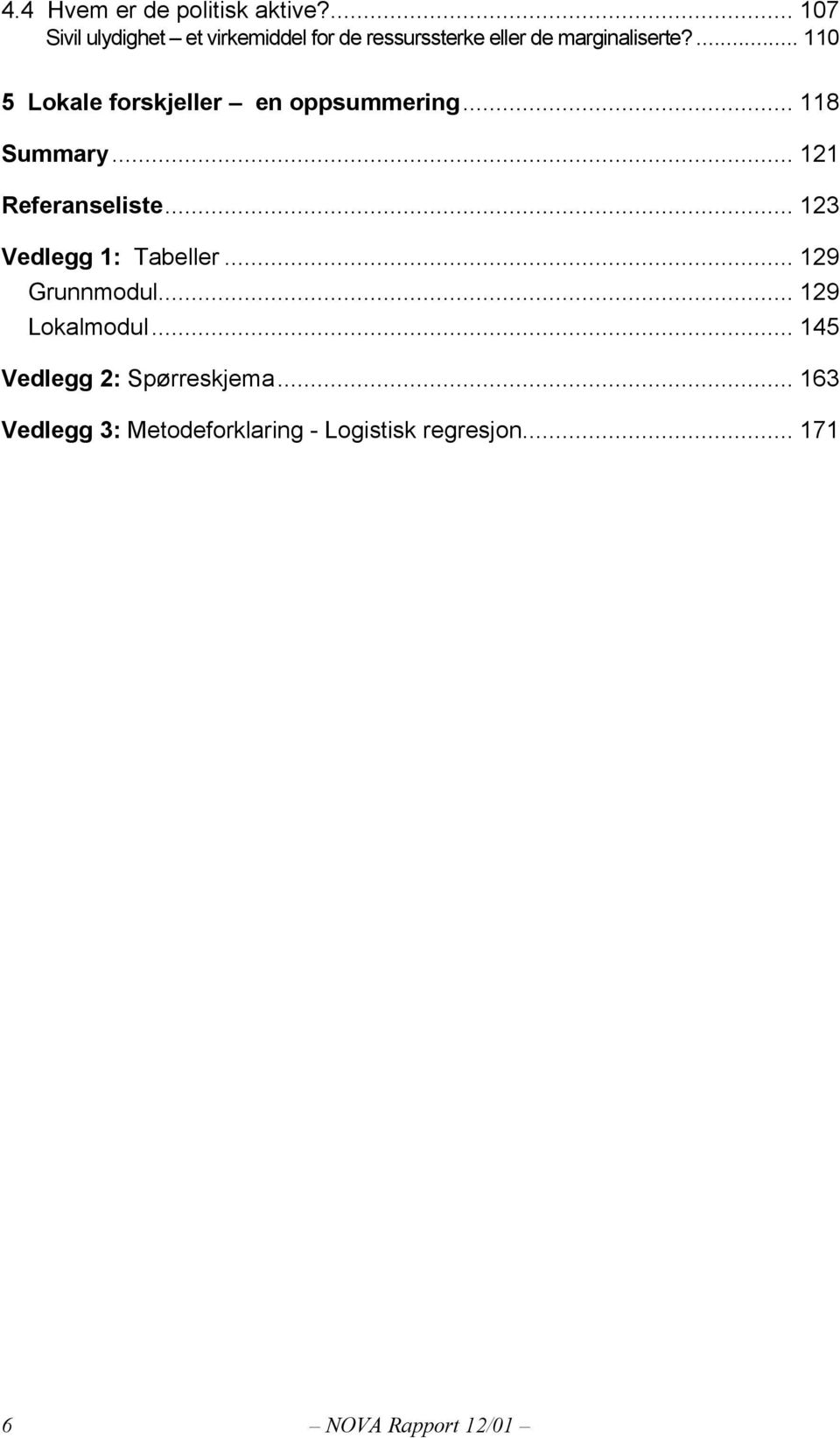 ... 110 5 Lokale forskjeller en oppsummering... 118 Summary... 121 Referanseliste.