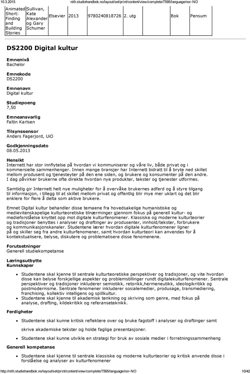 2013 Internett har stor innflytelse på hvordan vi kommuniserer og ve liv, både privat og i kommersielle sammenhenger.