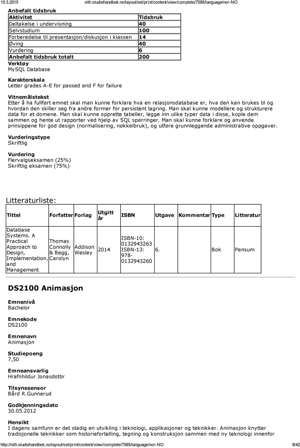 Man skal kunne opprette tabeller, legge inn ulike typer data i disse, kople dem sammen og hente ut rapporter ved hjelp av SQL spørringer.