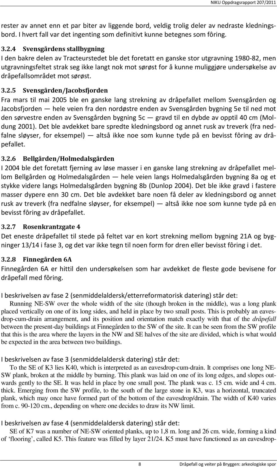 undersøkelse av dråpefallsområdet mot sørøst. 3.2.