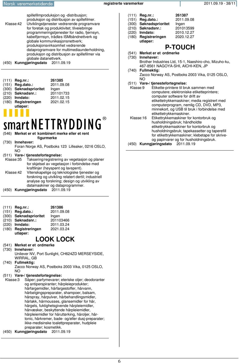 kommunikasjonsnettverk; produksjonsvirksomhet vedrørende dataprogramvare for multimediaunderholdning, produksjon og distribusjon av spillefilmer via globale datanettverk. (111) Reg.nr.