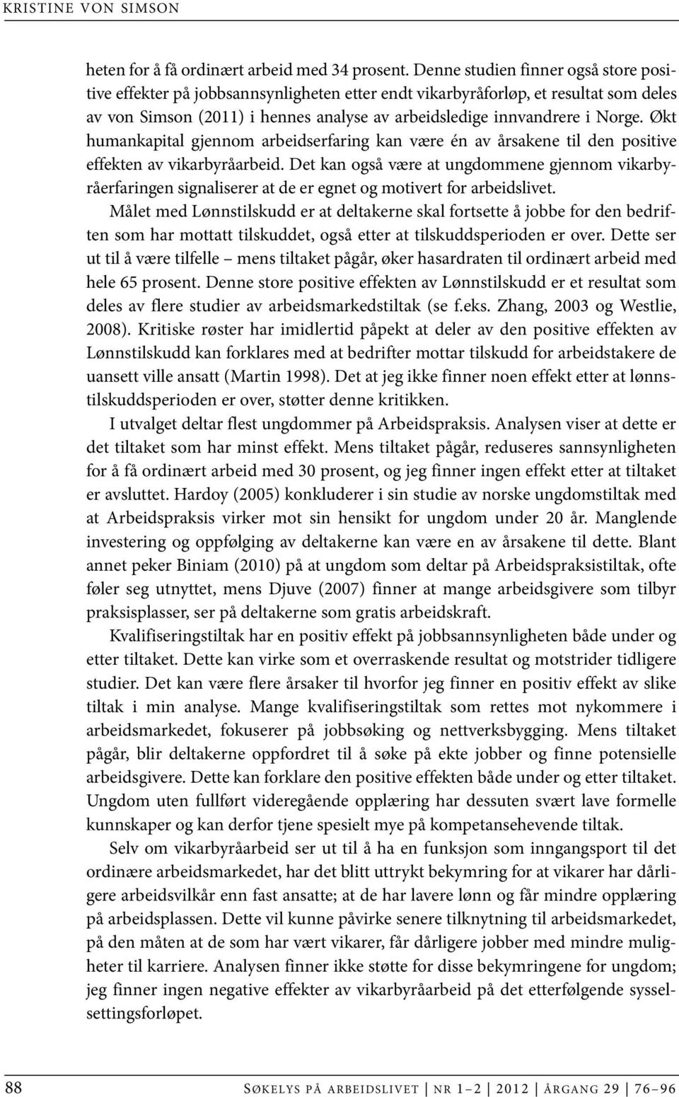 Økt humankapital gjennom arbeidserfaring kan være én av årsakene til den positive effekten av vikarbyråarbeid.