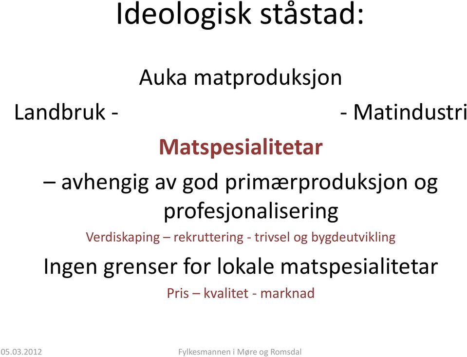 og profesjonalisering Verdiskaping rekruttering - trivsel og