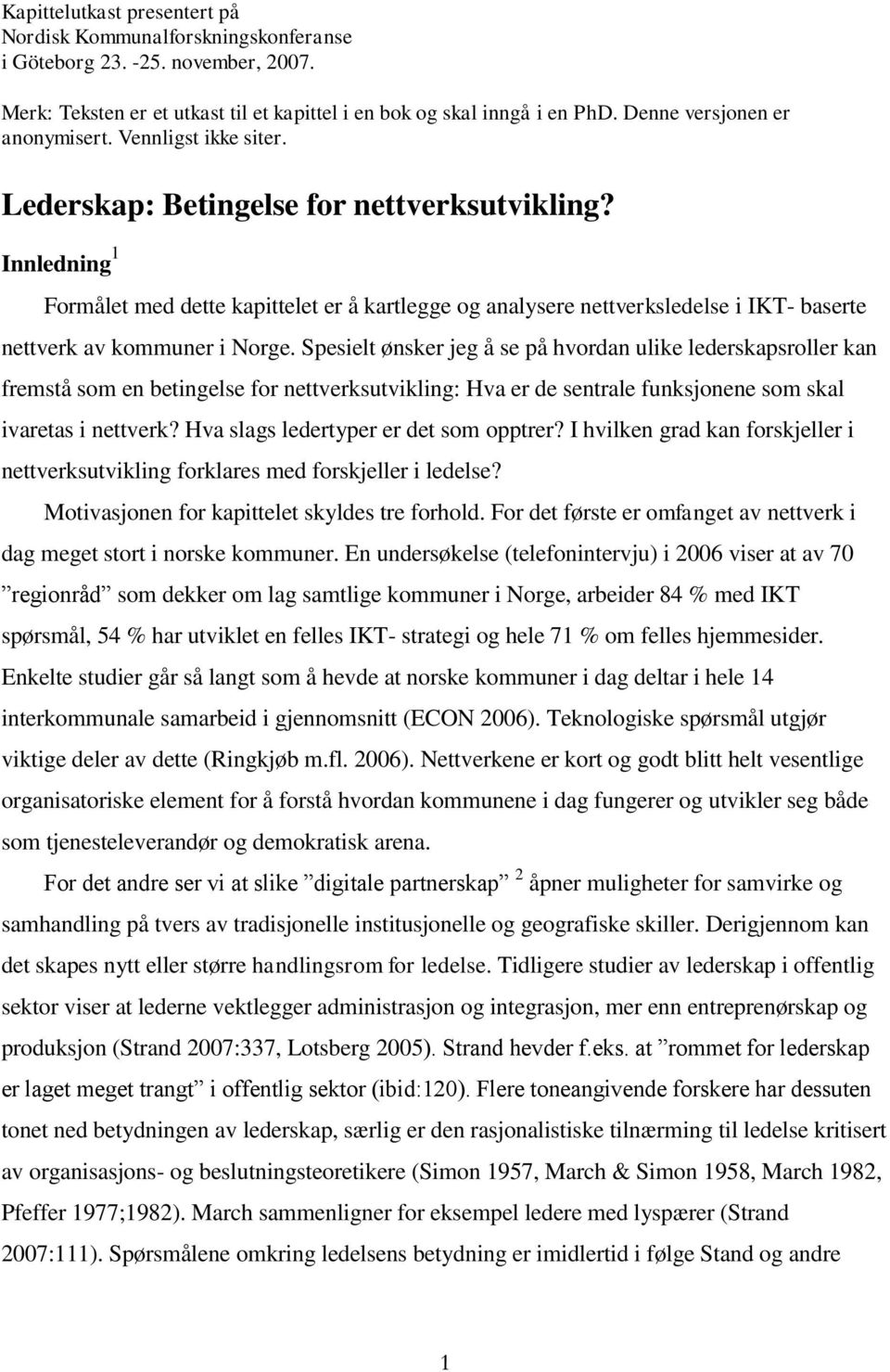 Innledning 1 Formålet med dette kapittelet er å kartlegge og analysere nettverksledelse i IKT- baserte nettverk av kommuner i Norge.