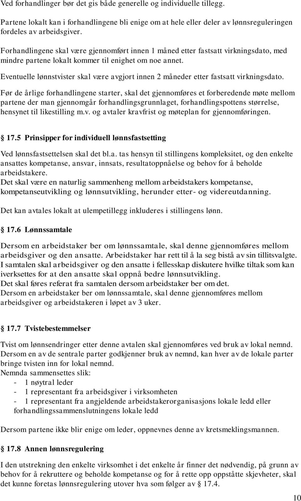 Eventuelle lønnstvister skal være avgjort innen 2 måneder etter fastsatt virkningsdato.