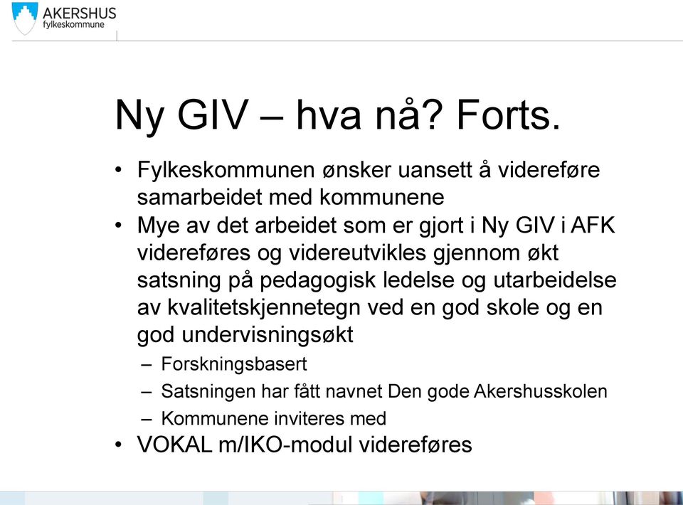 Ny GIV i AFK videreføres og videreutvikles gjennom økt satsning på pedagogisk ledelse og utarbeidelse