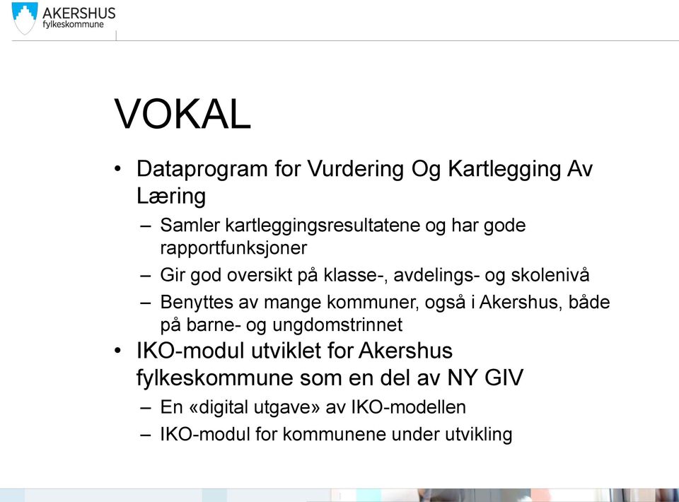 kommuner, også i Akershus, både på barne- og ungdomstrinnet IKO-modul utviklet for Akershus
