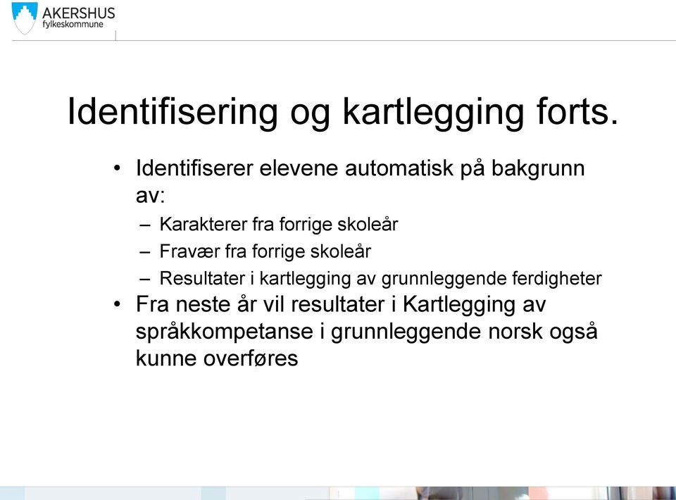 skoleår Fravær fra forrige skoleår Resultater i kartlegging av