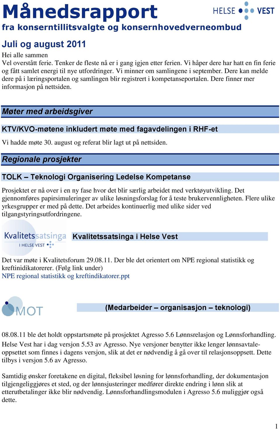 Dere kan melde dere på i læringsportalen og samlingen blir registrert i kompetanseportalen. Dere finner mer informasjon på nettsiden.