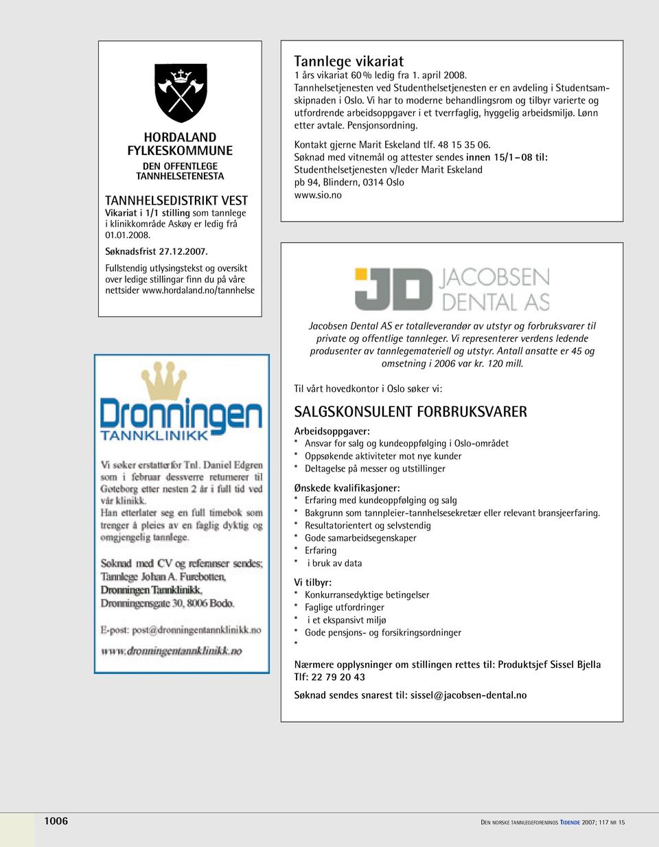 Tannhelsetjenesten ved Studenthelsetjenesten er en avdeling i Studentsamskipnaden i Oslo.