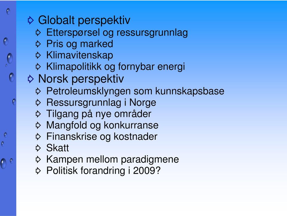 kunnskapsbase Ressursgrunnlag i Norge Tilgang på nye områder Mangfold og