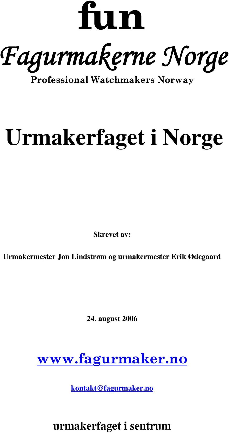 Lindstrøm og urmakermester Erik Ødegaard 24.